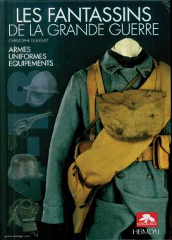Guilemet, Christophe: Les Fantassins de Grande Guerre. Armes, uniformes et equipement des fantassins de la guerre 1914-1 