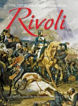 Mongin, Jean-Marie: 1796-1797 du pont d'Arcole à la bataille de Rivoli. Les Derniers jours de la Première campagne d'Italie 