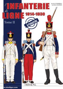 Jouineau, André/Mongin, Jean-Marie: L'infanterie de ligne 1814 - 1830. Band 2 