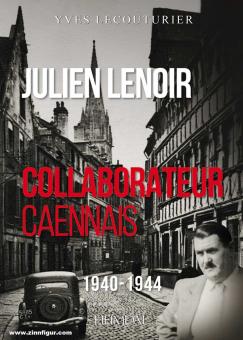 Lecouturier,  Yves: Julien Lenoir, Collaborateur Caennais 1940-1944 