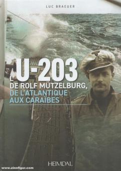 Braeuer, Luc: L'U-203 de Rolf Mützelburg, de l'Atlantique aux Caraïbes 