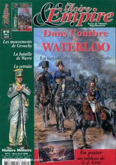 Gloire & Empire. Revue de l´Histoire Napoléonienne. Heft 17: Dans l'ombre de Waterloo. La bataille de Wavre et la retraite 