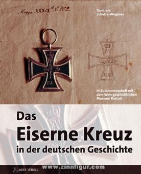 Schulze-Wegener, G.: Das Eiserne Kreuz in der deutschen Geschichte 
