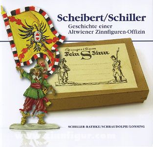 Schiller-Rathke, U./Schraudolph, E./Lonsing, R.: Scheibert/Schiller. Geschichte einer Alt-Wiener Zinnfiguren-Offizin 