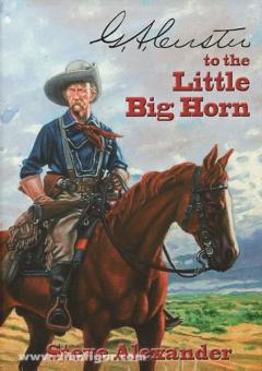Alexander, S.: G. A. Custer to the Little Big Horn 