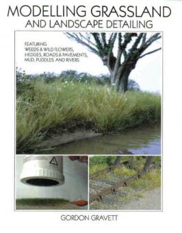 Gravett, Gordon: Modelling Grasland and Landscape Detailing 