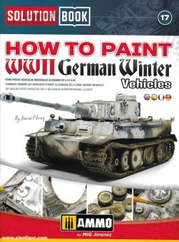 Pérez, David: Solution Book. Band 17: How to Paint WWII German Winter Vehicles. 