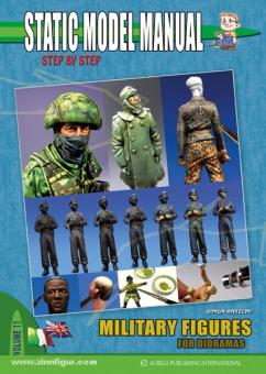 Antelmi, S.: Static Model Manual. Step by Step. Band 11: Military Figures for Dioramas 