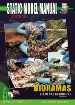 Brito, J.: Static Model Manual. Step by Step. Band 13: Dioramas - Elements in Combat 