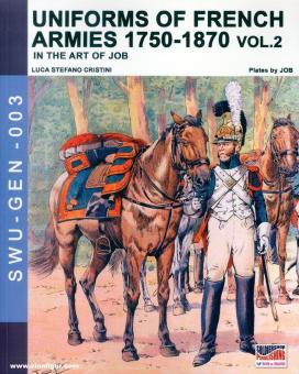 Cristini, Luca Stefano: Uniforms of French Armies 1750-1870 in the Art of Job. Volume 2 