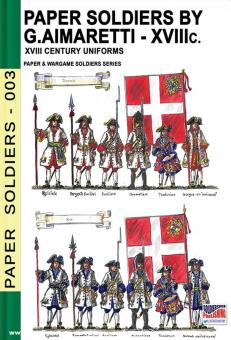 Aimaretti, Guglielmo: Paper Soldiers by Guglielmo Aimaretti - XVIIIc. XVIII Century Uniforms 