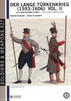 Mugnai, B./Flaherty, C: Der lange Türkenkrieg (1593-1606). La lunga Guerra Turca. Gli Asburgo arrestano l'avanzata ottomana. Band 2 