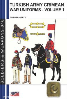 Flaherty, Chris: Turkish Army Crimean War Uniforms. Band 1 