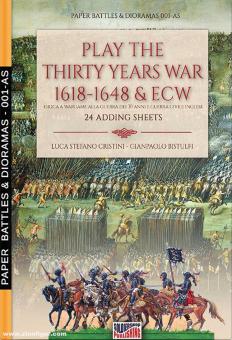 Cristini, Luca S./Bistulfi, Gianpaolo: Play the Thirty Years War 1618-1648 & ECW. Gioca a Wargame alla Guerra dei 30 Anni e Guerra Civile Inglese. 24 Adding Sheets 