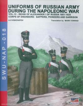 Viskovatov, A. V./Cristini, L. S. (Bearb.): Uniforms of russian Army during the Napoleonic War. Volume 13: Reign of Alexander I of Russia 1801-1825. Corps of Engineers: Sappers, Pioneers and Garrison 