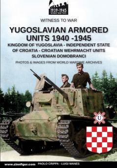 Crippa, Paolo/Manes, Luigi: Yugoslavian Armored Units 1940-1945. Kingdom of Yugoslavia - Croatian Wehrmacht Units - Slovenian Domobranci 