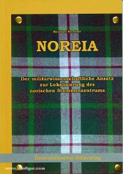Stradner, R.: Noreia. Der militärwissenschaftliche Ansatz zur Lokalisierung des norischen Stammeszentrums 