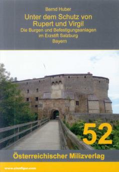 Huber, Bernd: Unter dem Schutz von Rupert und Virgil. Die Burgen und Befestigungsanlagen im Erzstift Salzburg. Band 2: Bayern 