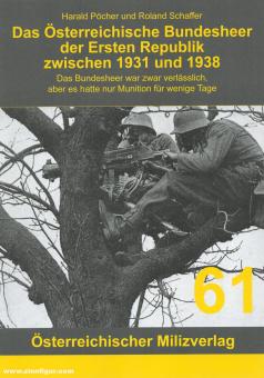 Pöcher, Harald/Schaffer, Roland: Das Österreichische Bundesheer der Ersten Republik zwischen 1931 und 1938. Das Bundesheer war zwar verlässlich aber es hatte nur Munition für wenige Tage 