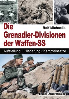 Michaelis, Rolf: Die Grenadier-Divisionen der Waffen-SS. Aufstellung, Gliederung, Kampfeinsätze 