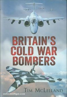 McLelland, T.: Britain's Cold War Bombers 
