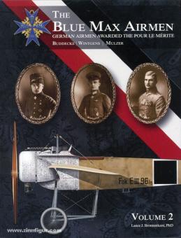 Bronnenkant. L. J.: The Blue Max Airmen - German Airmen Awarded the Pour le Mérite. Band 2: Buddecke - Wintgens - Mulzer 