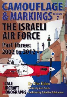 Zidon, O.: Camouflage & Markings. Band 7: The israeli Air Force. Teil 3: 2002 to 2012 