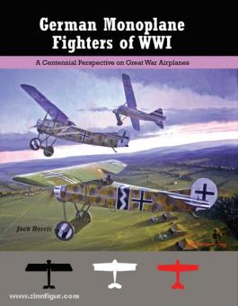 Herris, J.: German Monoplane Fighters of WW1. A Centennial Perspective on Great War Airplanes 