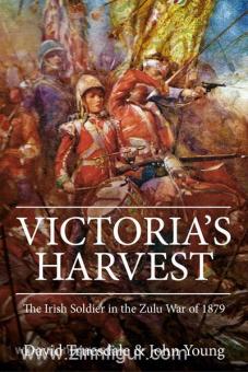 Truesdale, D./Young, J.: Victoria's Harvest. The Irish Soldier in the Zulu War of 1879 