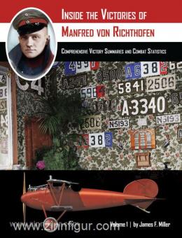 Miller, J. F.: Inside the Victories of Manfred von Richthofen. Comprehensive Victory Summaries and Combat Statistics. Band 1 