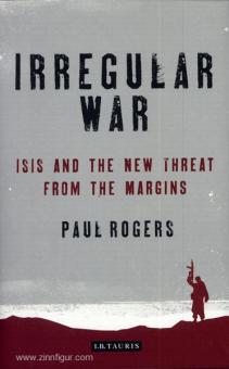 Rogers, P.: Irregular War. ISIS and the new Threat from the Margins 