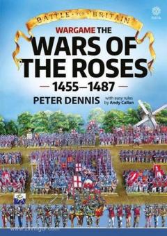 Dennis, P./Callan, A.: Wargame the Wars of the Roses 1455-1487 