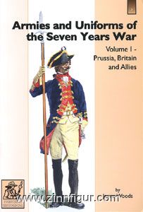 Woods, J.: Armies and Uniforms of the Seven Years War. Band 1: Prussia, Britain and Allies 