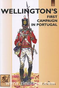 Grant, C.: Wellington's First Campaign in Portugal 