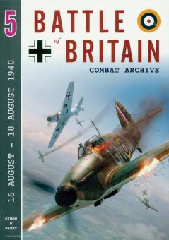 Parry, S. W.: Battle of Britain Combat Archive. Volume 5: 16 August - 18 August 1940 