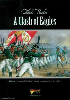 McWalter, Adrian/Dennis, Peter (Illustr.)/Shumate, Johnny (Illustr.): A Clash of Eagles. Fighting the Battles of Napoleon's Russian Campaign with market soldiers 