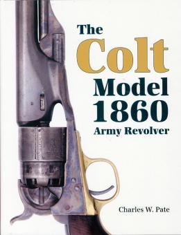 Pate, Charles W.: The Colt Model 1860 Army Revolver 