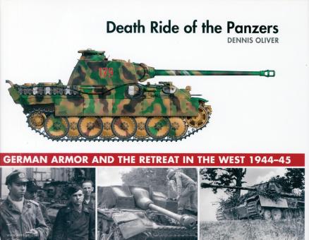Oliver, Dennis: Death Ride of the Panzers. German Armour and the Retreat in the West 1944-1945 