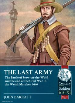 Barratt, John: The Last Army. The Battle of Stow-on-the-Wold and the end of the Civil War in the Welsh Marches, 1646 