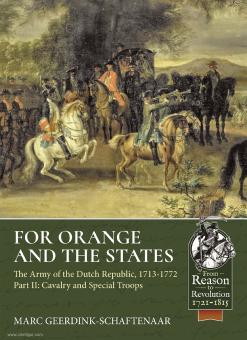 Geerdink-Schaftenaar, Marc: For Orange and the States. The Army of the Dutch Republic, 1713-1772. Teil 2: Cavalry and Special Troops 