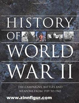 Bishop, Chros/McNab, Chris (Hrsg.): History of World War II. The Campaign, Battles and Weapons from 1939 to 1945 