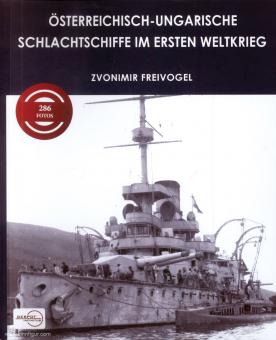 Freivogel, Zvonimir: Österreichisch-Ungarische Schlachtschiffe im Ersten Weltkrieg 