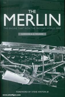Wilson, Gordon A. A.: The Merlin. The Engine that Won the Second World War 