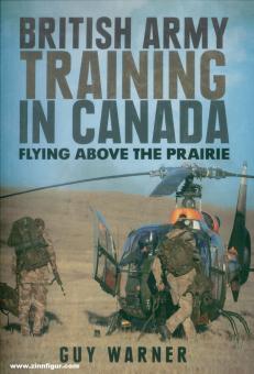 Warner, Guy: British Army Training in Canada. Flying above the Prairie 