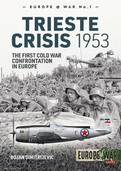Dimitrijevic, Bojan: The Trieste Crisis 1953. The First Cold War Confrontation in Europe 