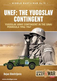 Dimitrijevic, Bojan: UNEF: The Yugoslav Contingent. The Yugoslav Army Contingent in the Sinai Peninsula 1956-1967 