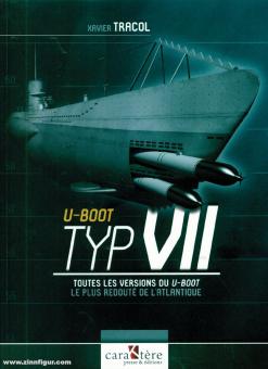 Tracol, Xavier: U-Boot Typ VII. Toutes les versions du U-Boot
le plus redouté de l’Atlantique 