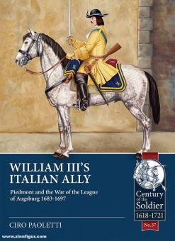 Paoletti, Ciro: William III's Italian Ally. Piedmont and the War of the League of Augsburg 1683-1697 