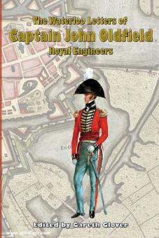 Glover, Gareth (Hrsg.): The Waterloo Letters of Captain John Oldfield, Royal Engineers 1815 