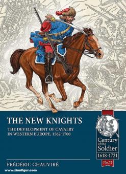 Chauvire, Frederic: The new Knights. The development of cavalry in Western Europe, 1562-1700 